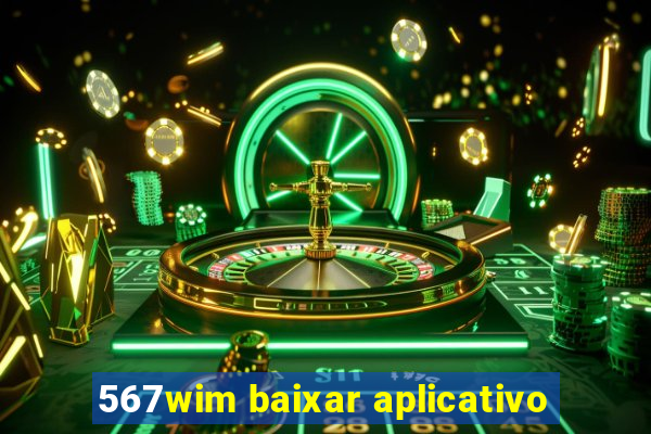 567wim baixar aplicativo